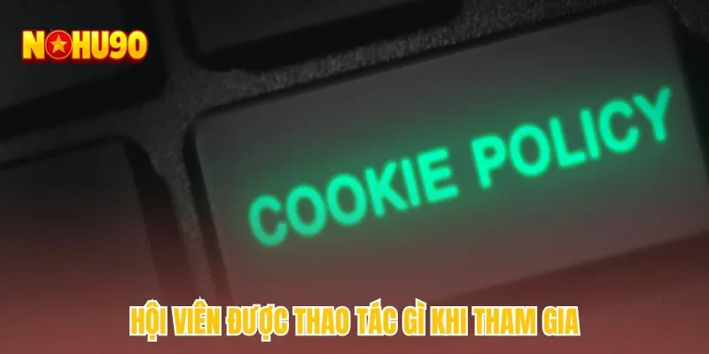 Hội viên được thao tác gì khi tham gia