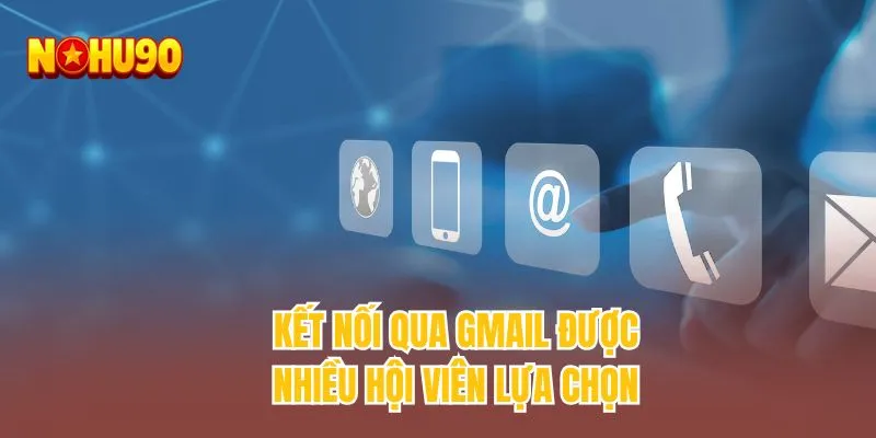 Kết nối qua gmail được nhiều hội viên lựa chọn 