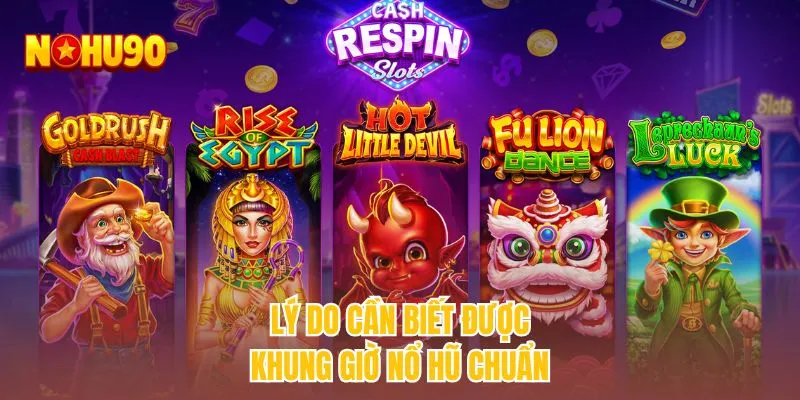 Lý do cần biết được khung giờ nổ hũ chuẩn