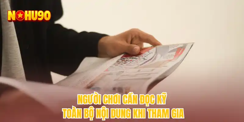 Người chơi cần đọc kỹ toàn bộ nội dung khi tham gia