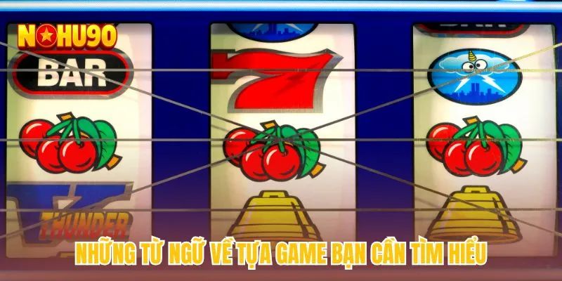 Những từ ngữ về tựa game bạn cần tìm hiểu