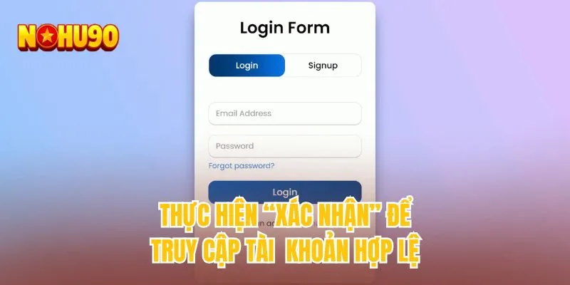 Thực hiện “Xác nhận” để truy cập tài khoản hợp lệ